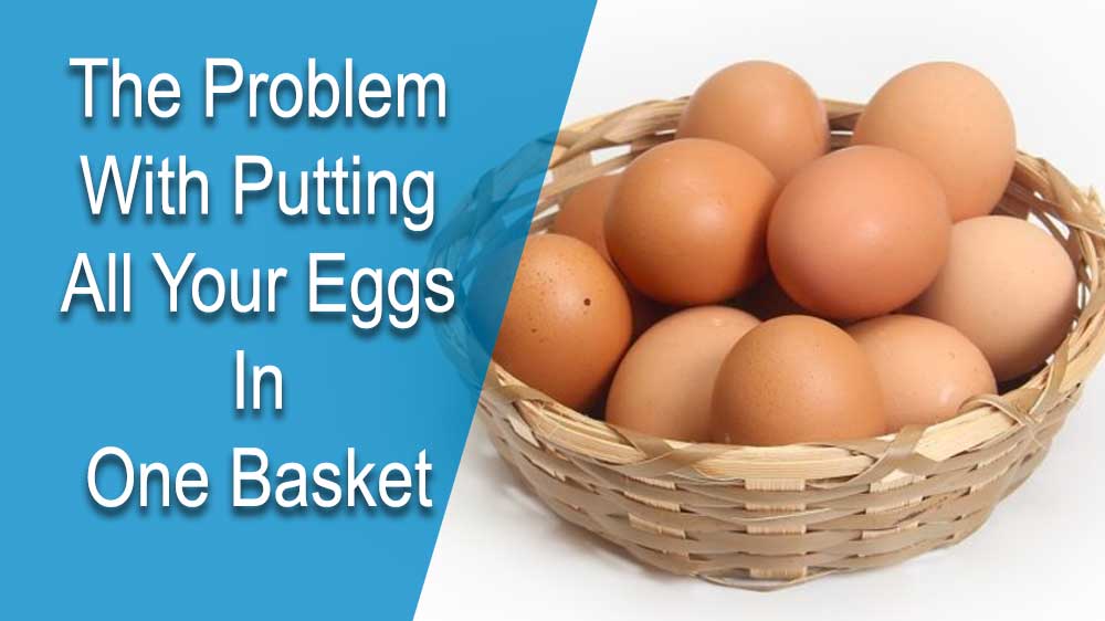 never put all your eggs in one basket